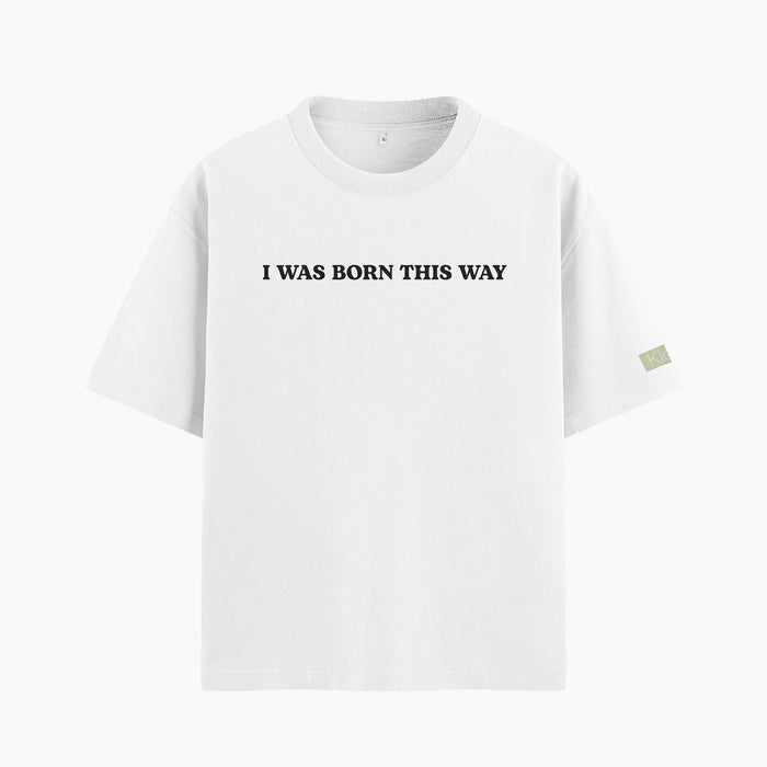 T-shirt oversize con scritta "I was born this way"