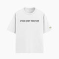 T-shirt oversize con scritta "I was born this way"
